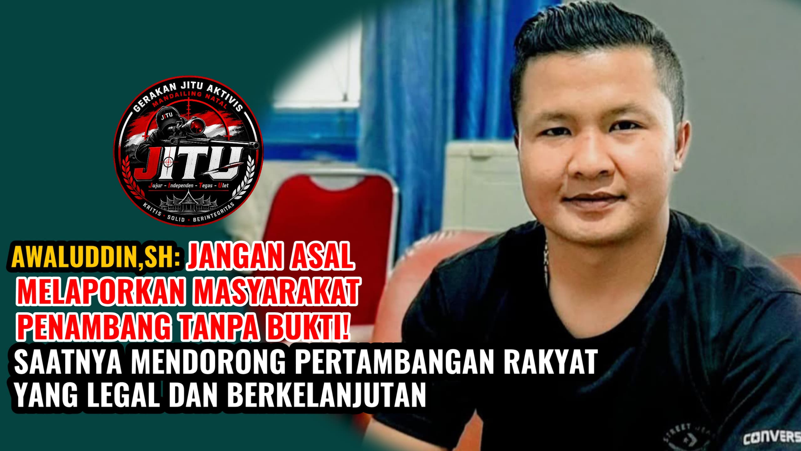 Awaluddin,SH : Jangan Asal Melaporkan Masyarakat Penambang Tanpa Bukti