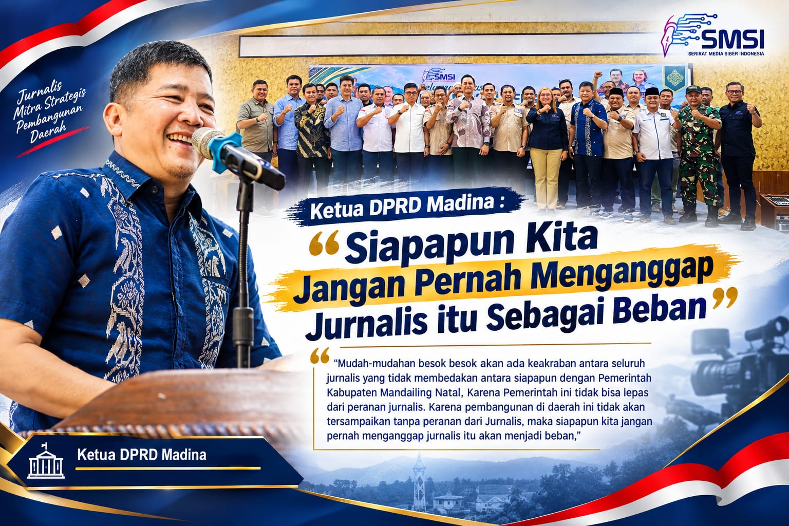 Ketua DPRD Madina : “Siapapun Kita Jangan Pernah Menganggap Jurnalis itu Sebagai Beban”